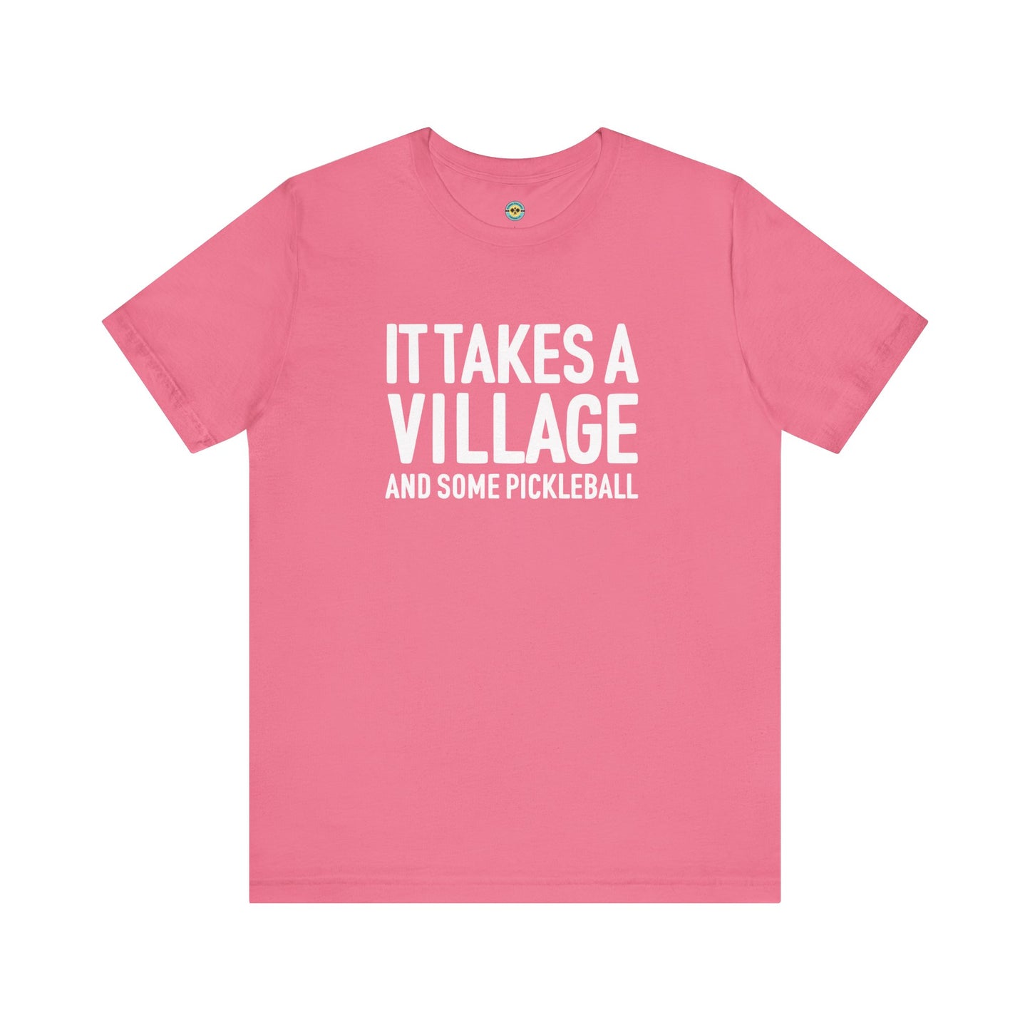 It Takes A Village And Some Pickleball Unisex Tee