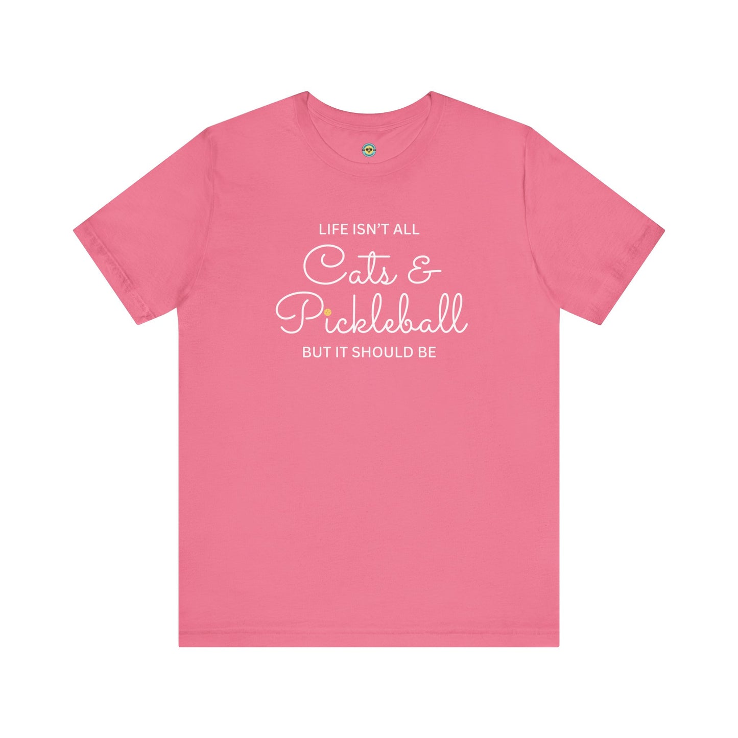 Life Isn't All Cats & Pickleball Unisex Tee