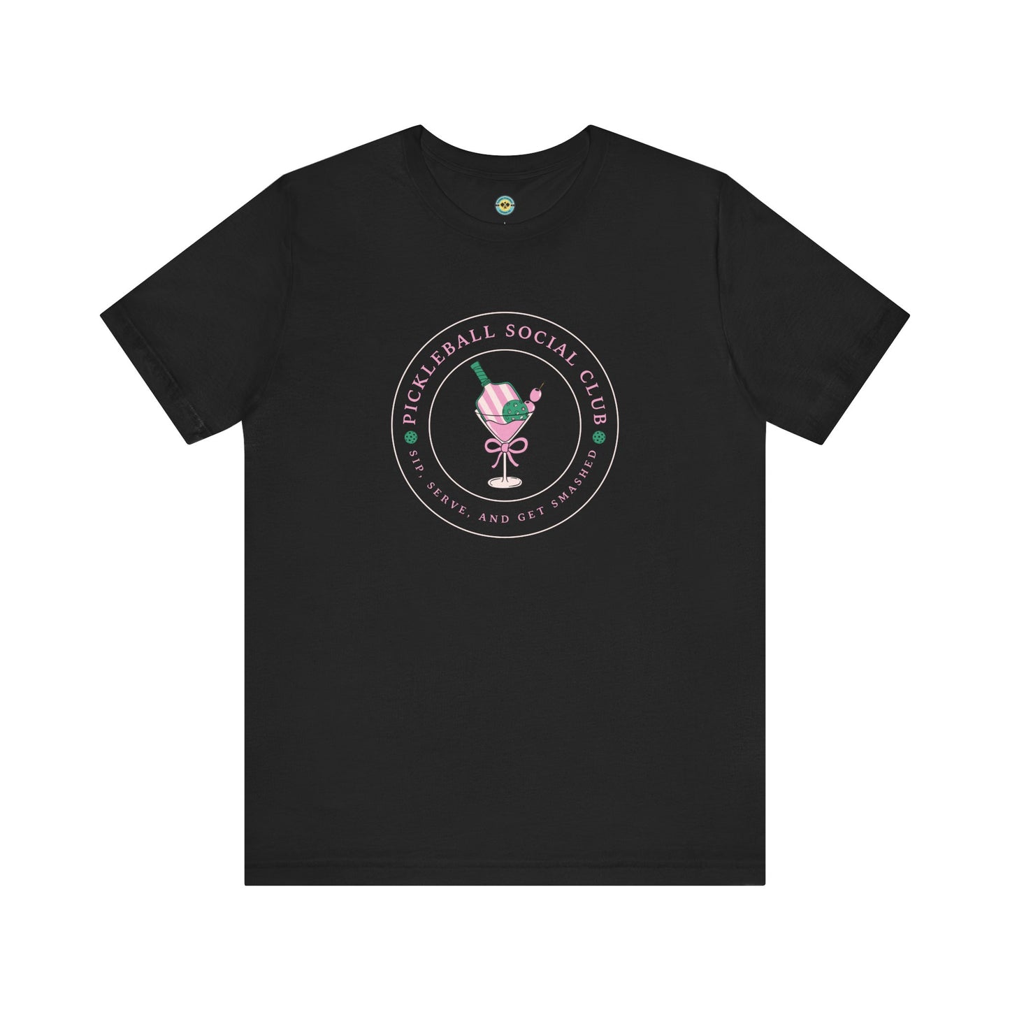 Pickleball Social Club - Sip Serve & Get Smashed Unisex Tee