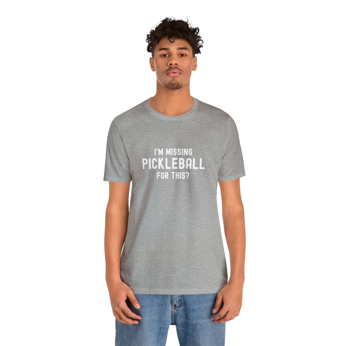 I'm Missing Pickleball For This? v1 Unisex Tee