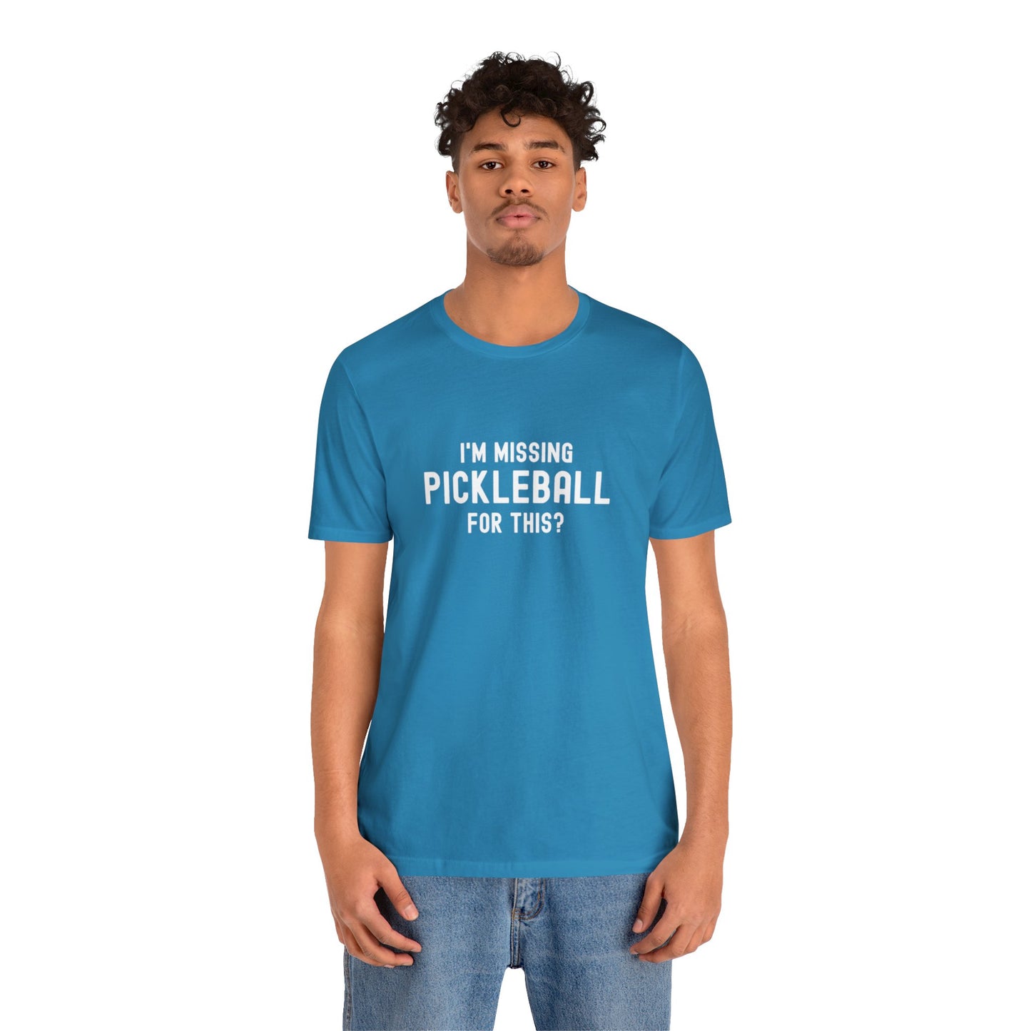 I'm Missing Pickleball For This? v1 Unisex Tee
