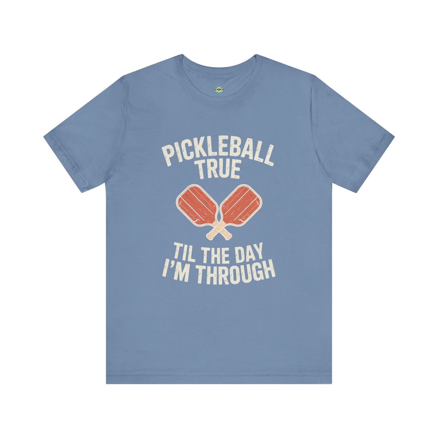 Pickleball True 'Til The Day I'm Through Unisex Tee