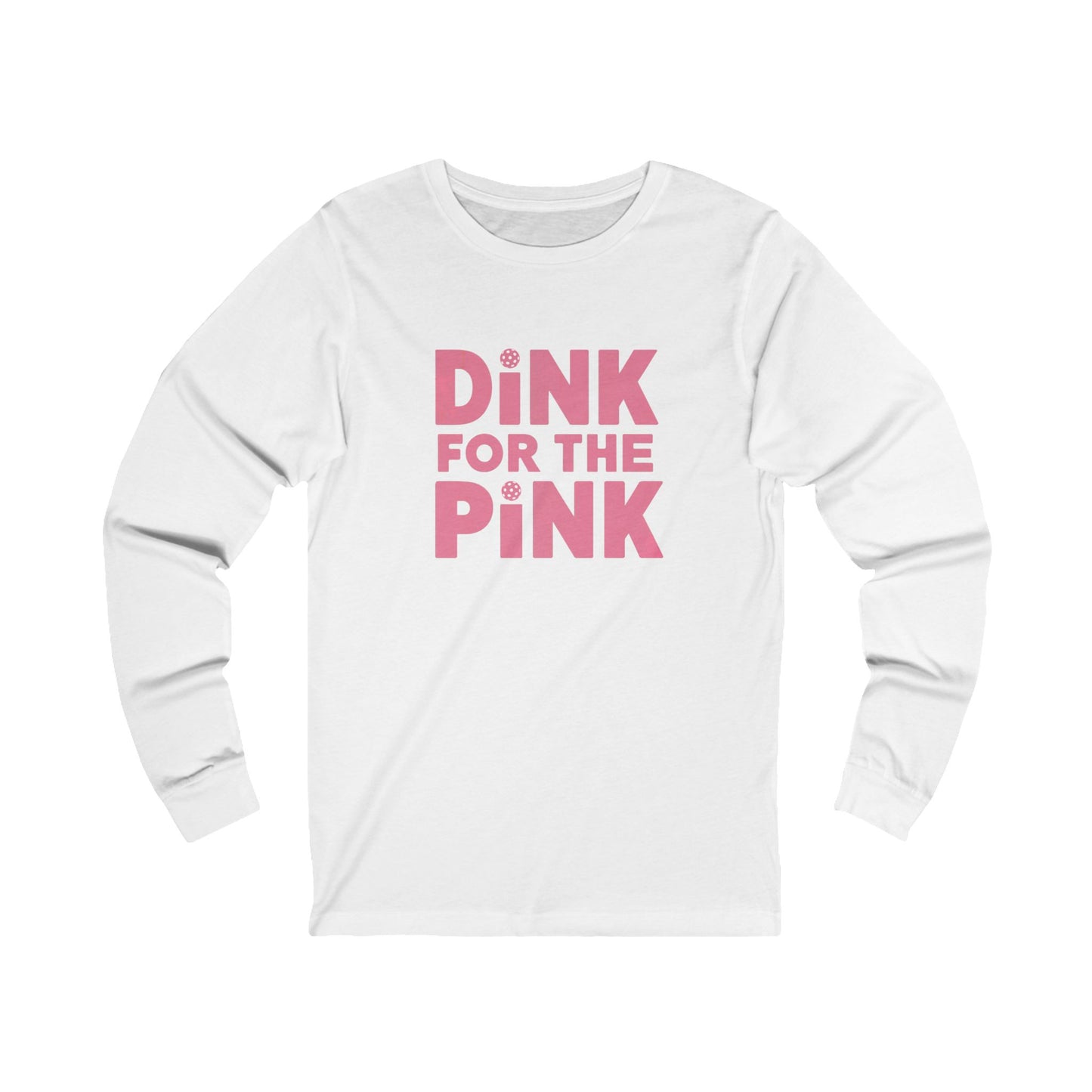 Dink For The Pink Unisex Long Sleeve Tee