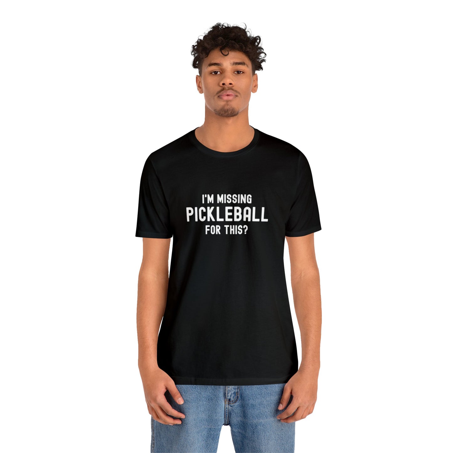 I'm Missing Pickleball For This? v1 Unisex Tee