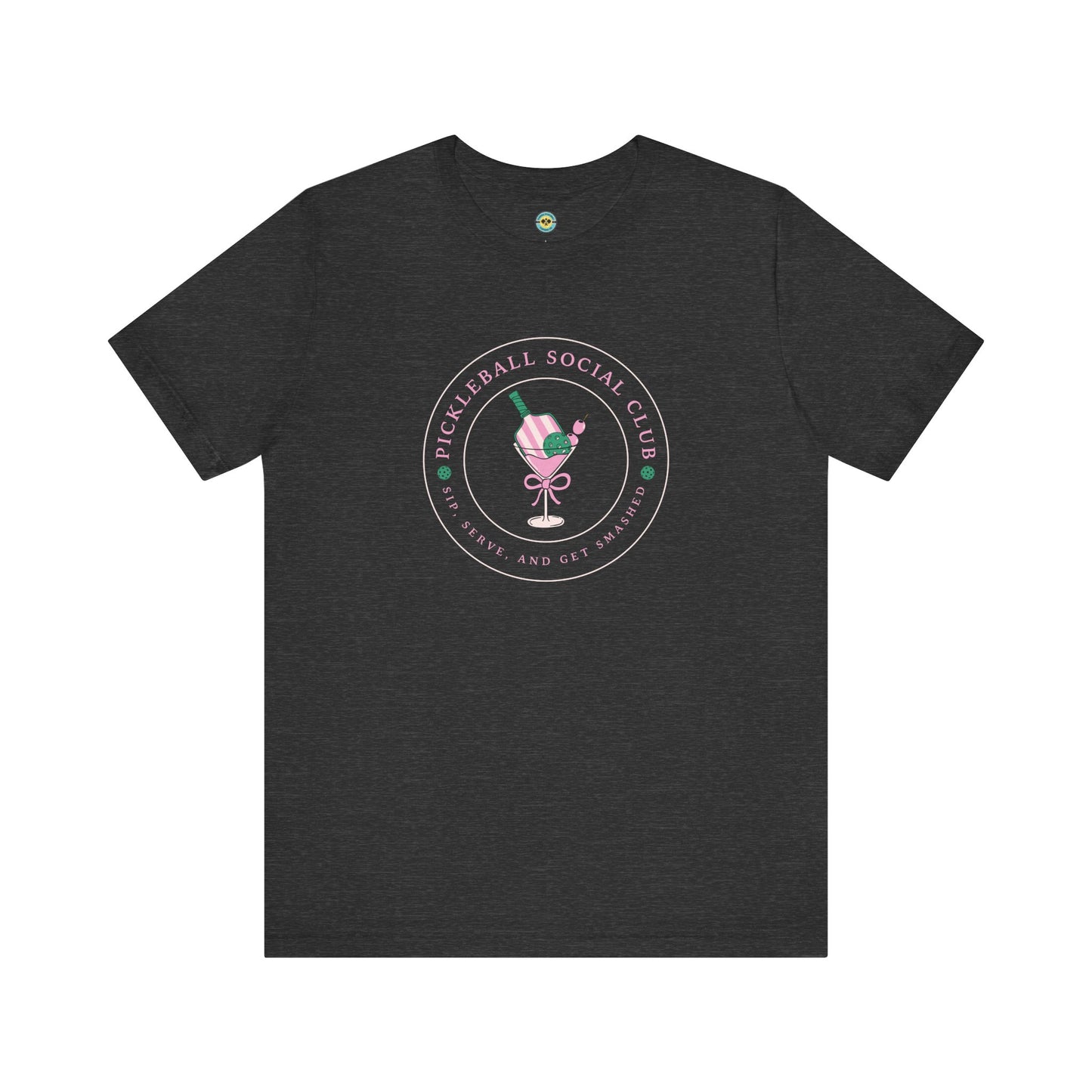 Pickleball Social Club - Sip Serve & Get Smashed Unisex Tee