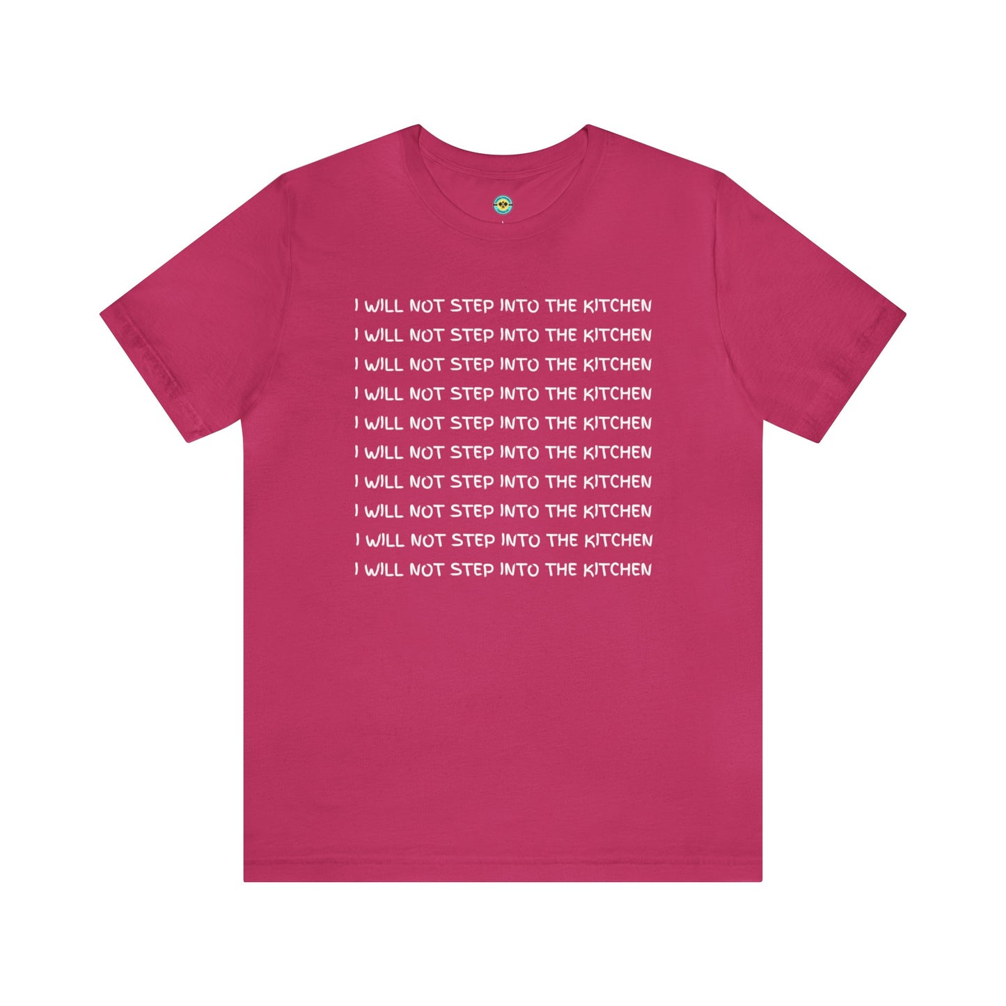 I Will Not Step Into The Kitchen Unisex Tee
