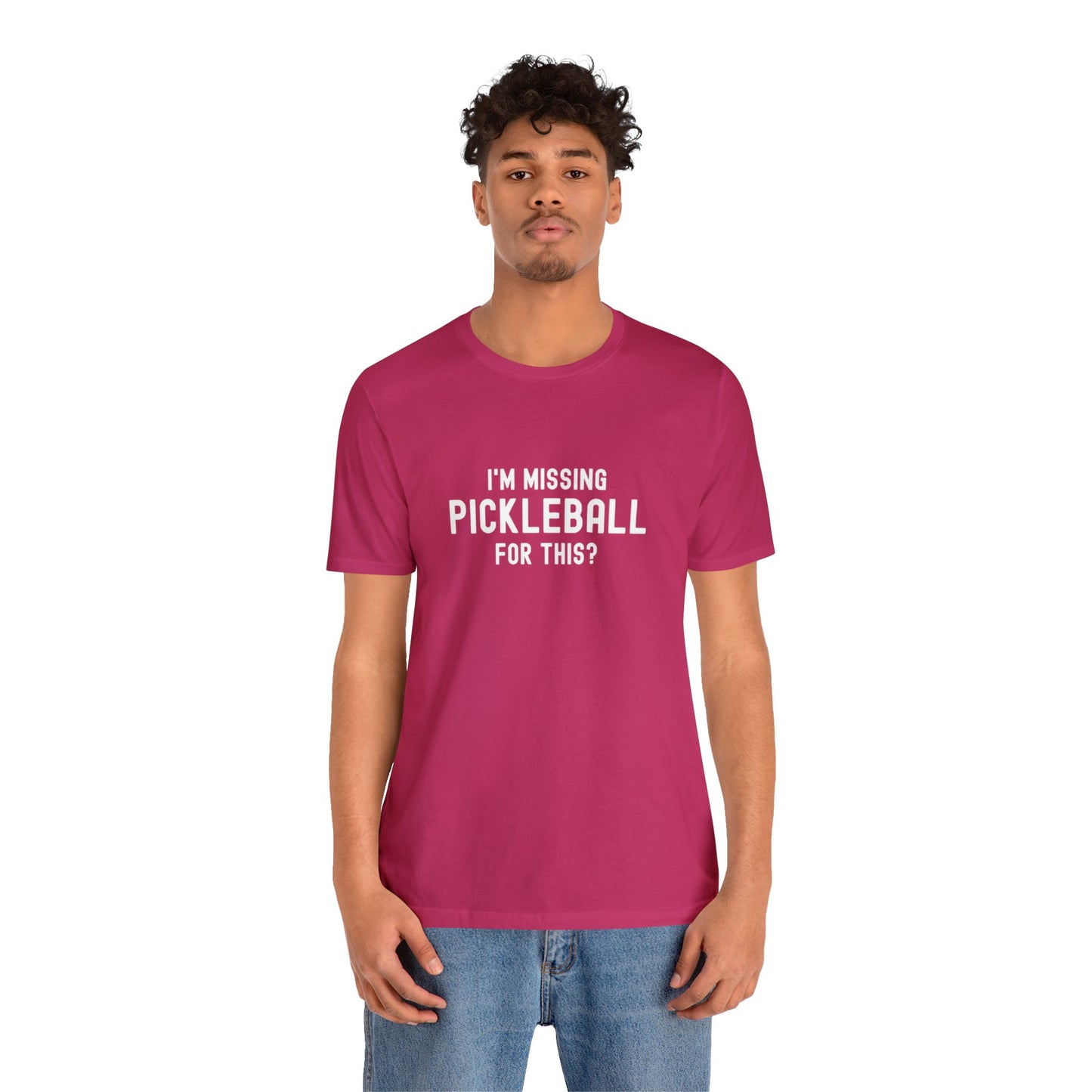 I'm Missing Pickleball For This? v1 Unisex Tee