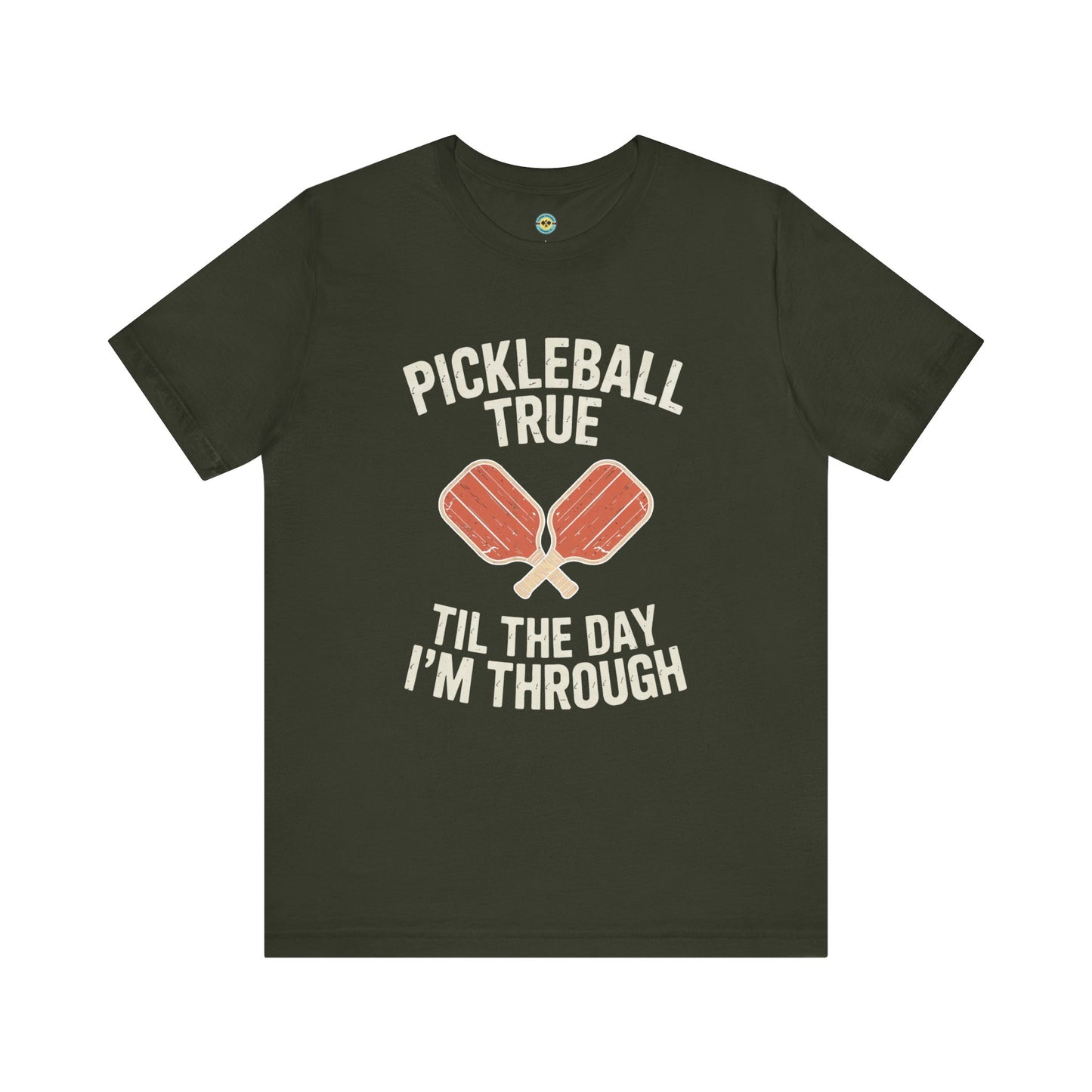 Pickleball True 'Til The Day I'm Through Unisex Tee