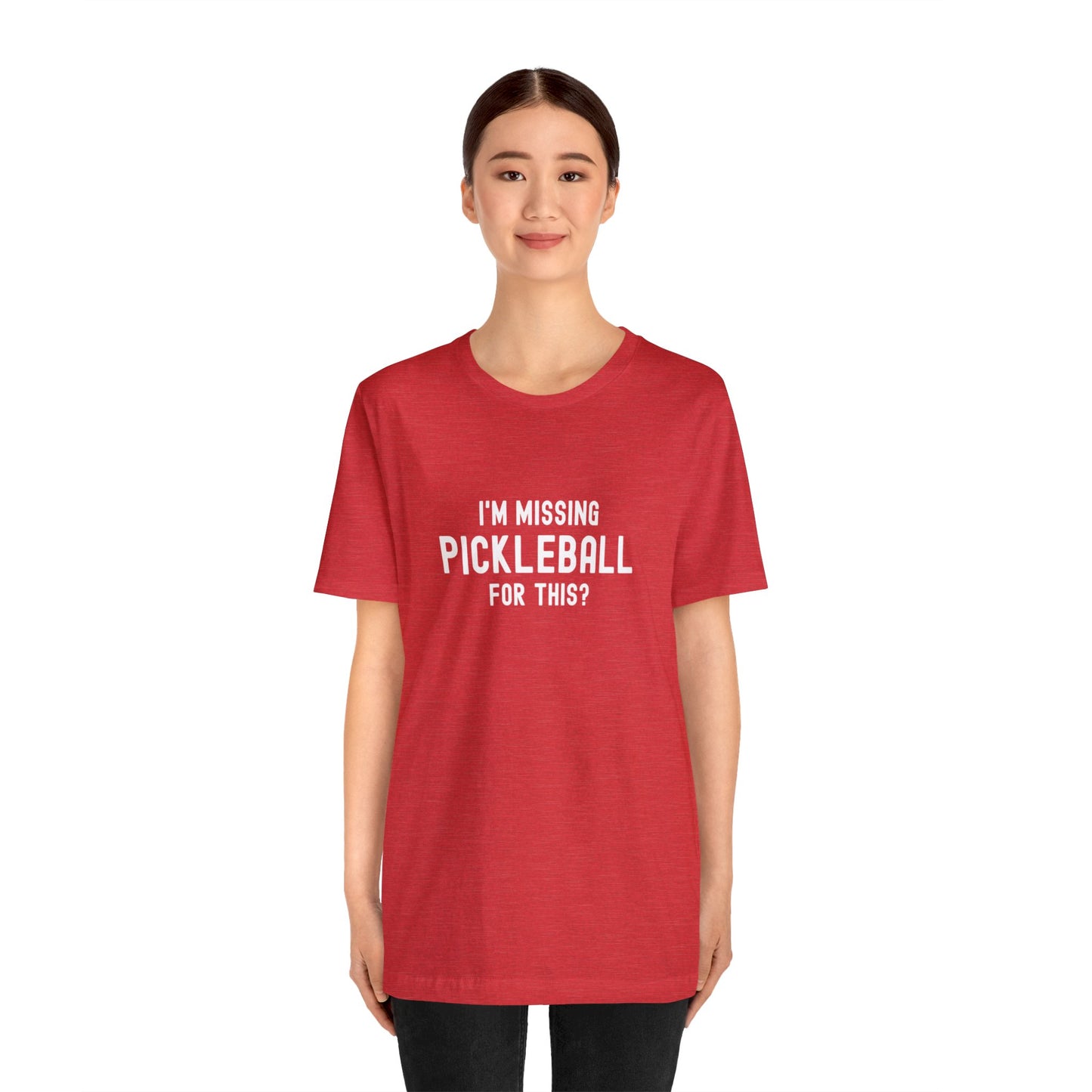 I'm Missing Pickleball For This? v1 Unisex Tee