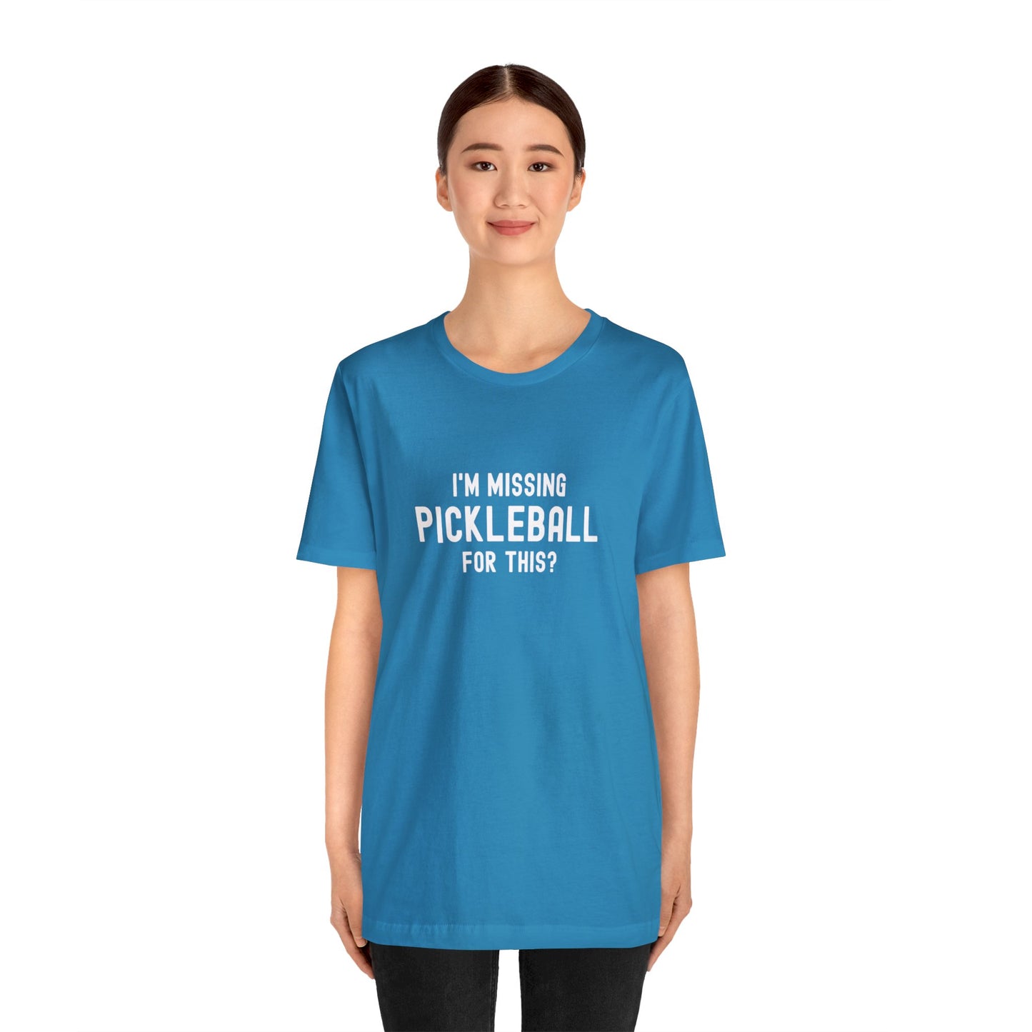 I'm Missing Pickleball For This? v1 Unisex Tee