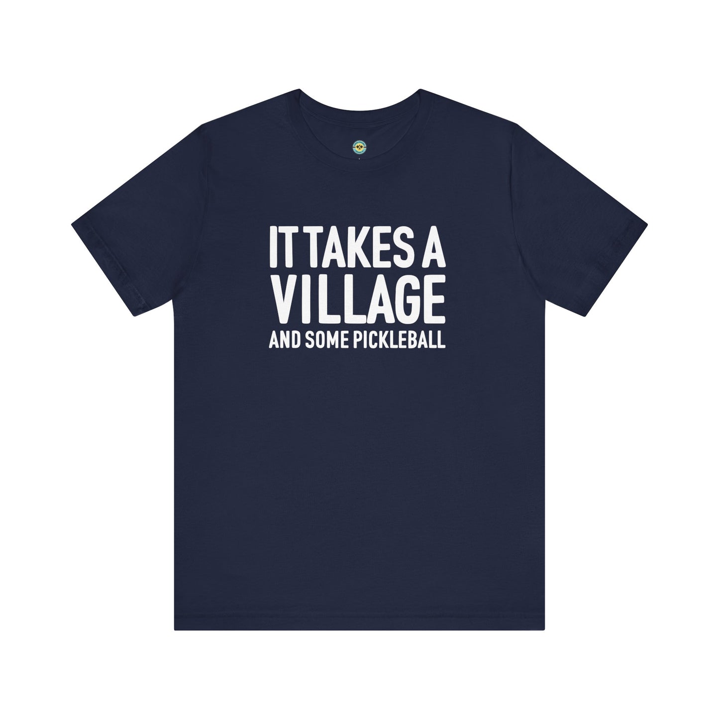 It Takes A Village And Some Pickleball Unisex Tee