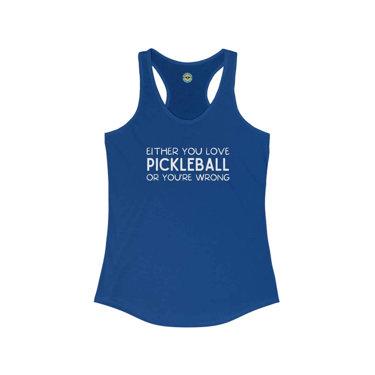 Either You Love Pickleball Or You're Wrong Women's Racerback Tank