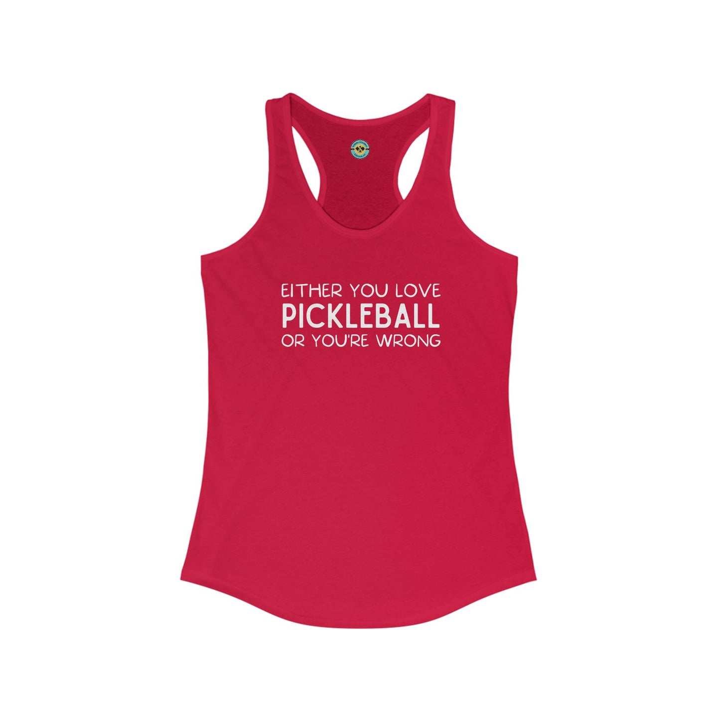 Either You Love Pickleball Or You're Wrong Women's Racerback Tank