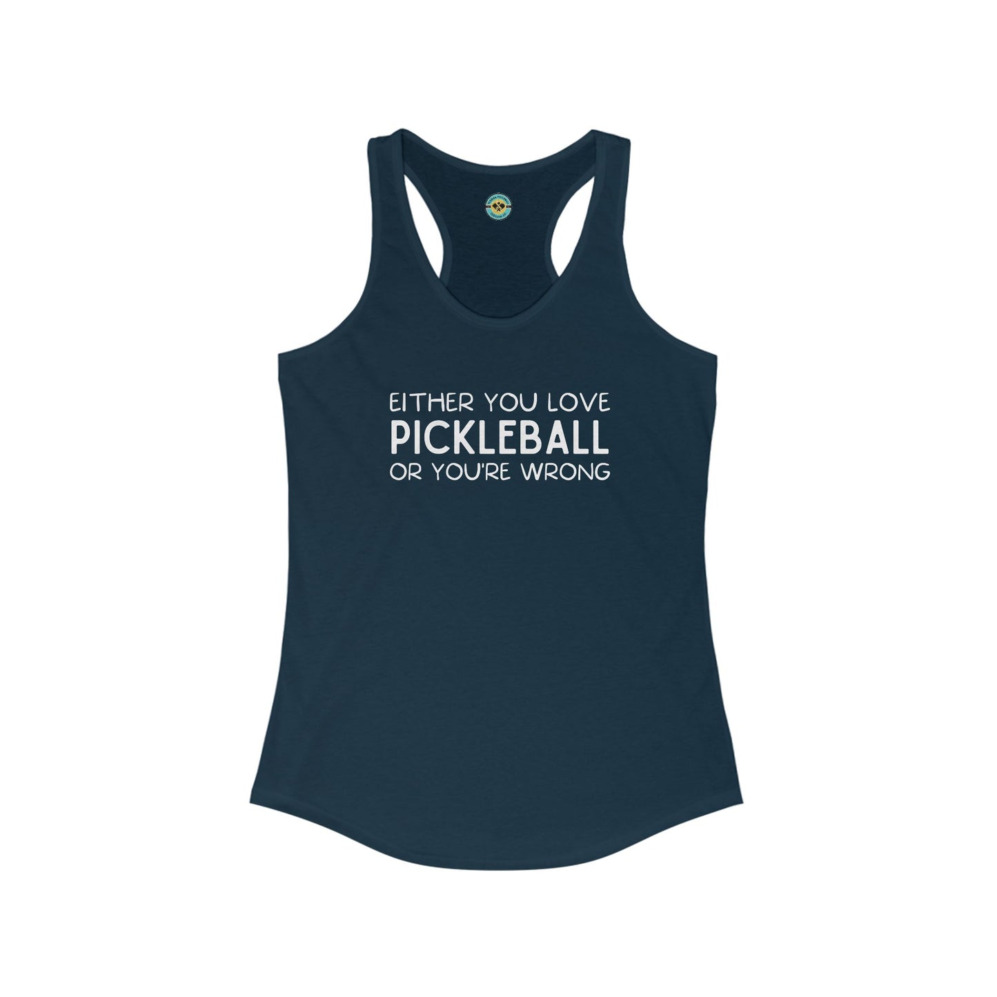 Either You Love Pickleball Or You're Wrong Women's Racerback Tank