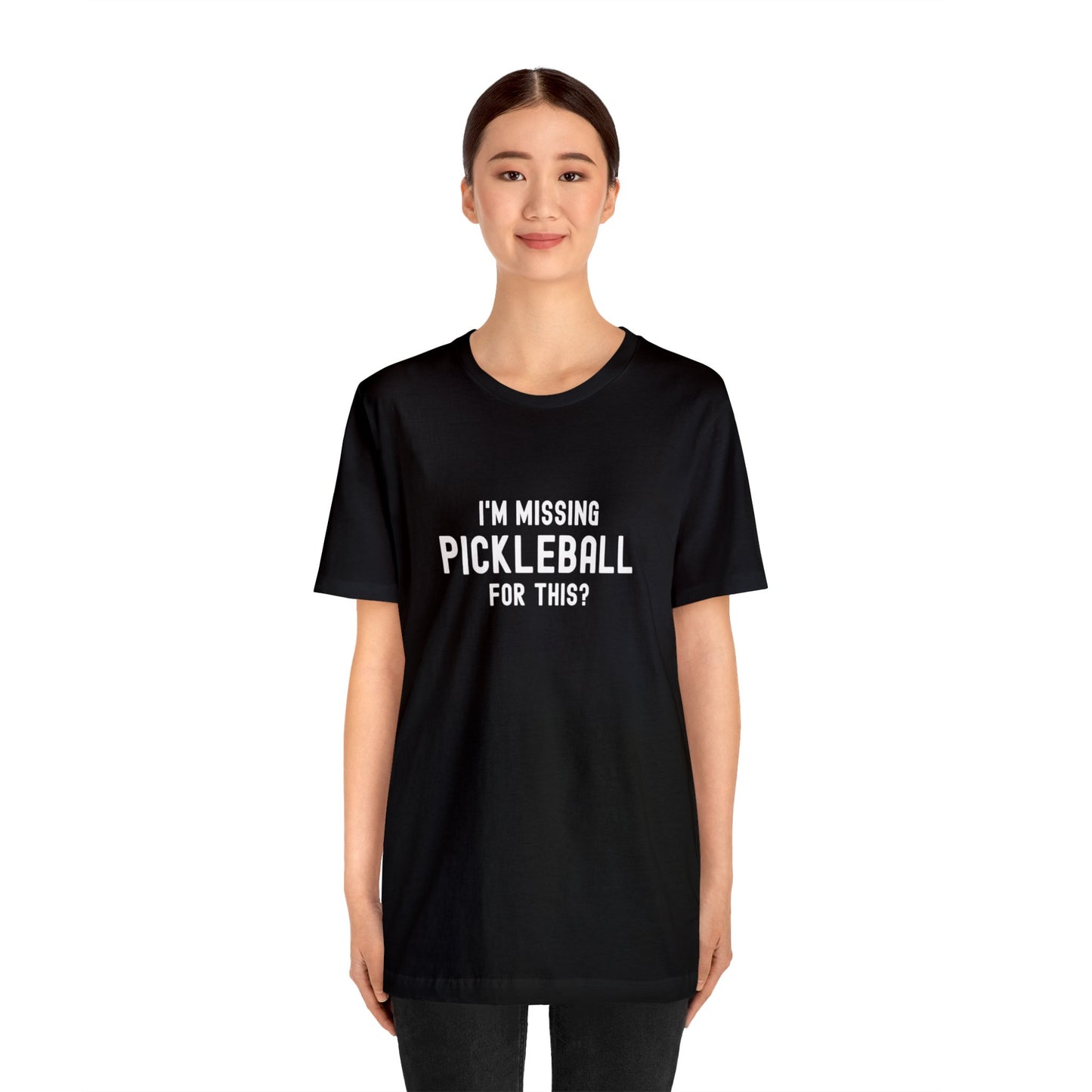 I'm Missing Pickleball For This? v1 Unisex Tee