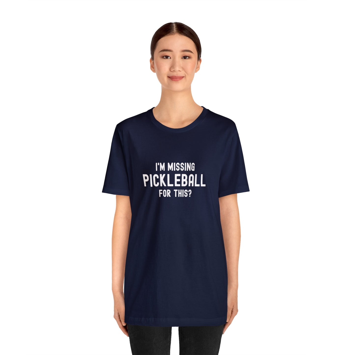 I'm Missing Pickleball For This? v1 Unisex Tee