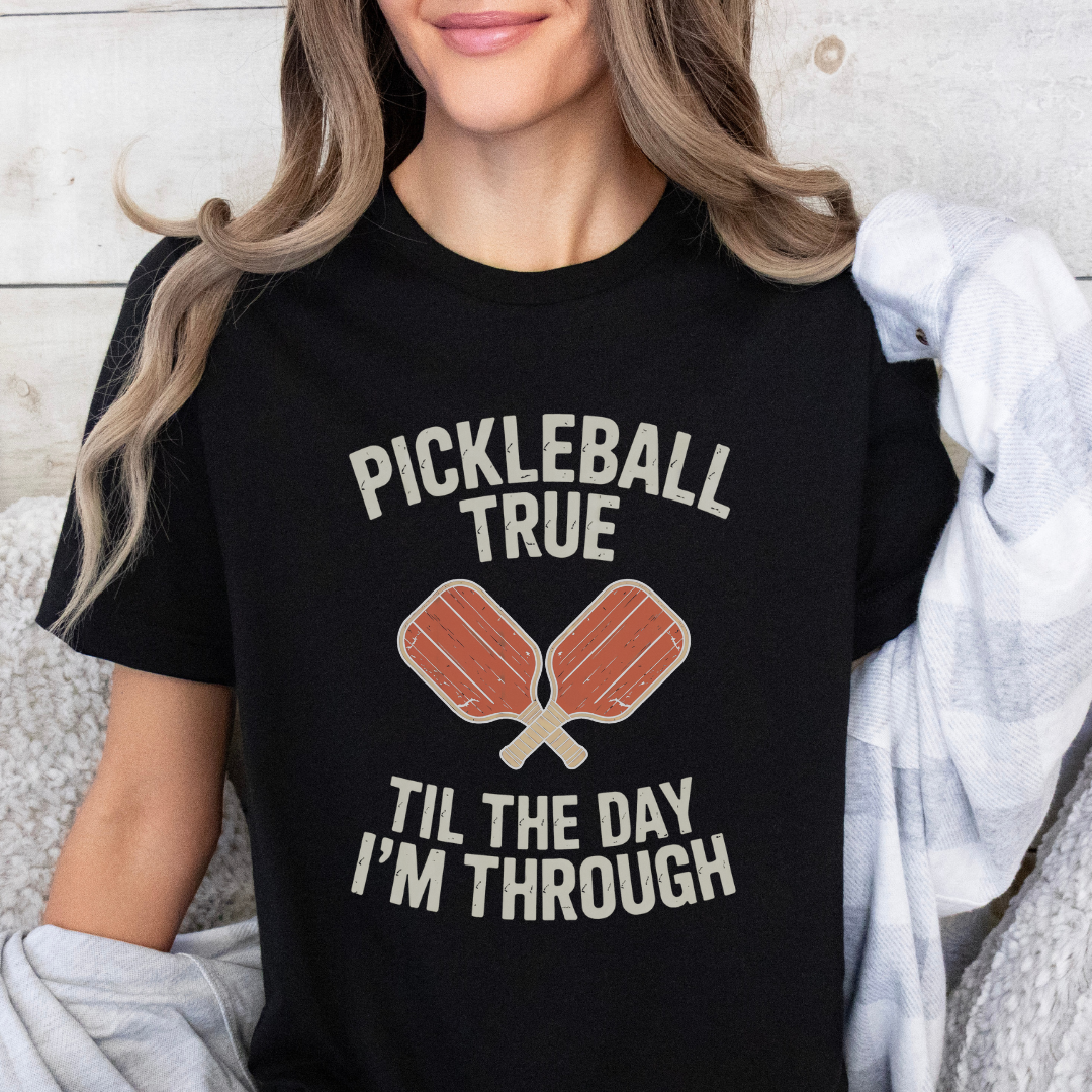 Pickleball True 'Til The Day I'm Through Unisex Tee