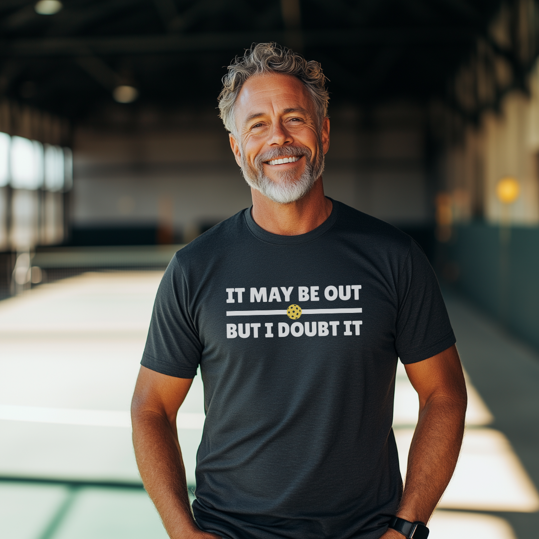 It May Be Out But I Doubt It Unisex Tee