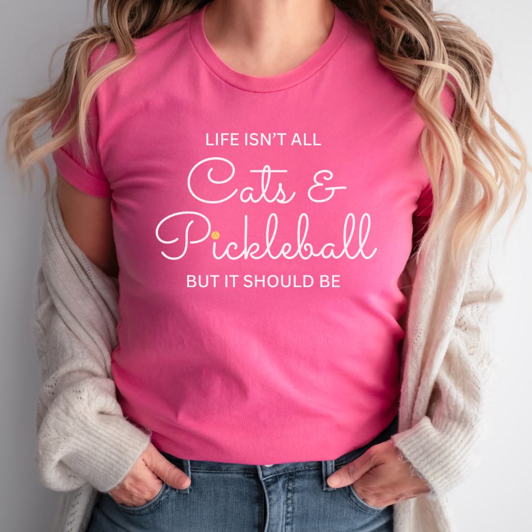 Life Isn't All Cats & Pickleball Unisex Tee