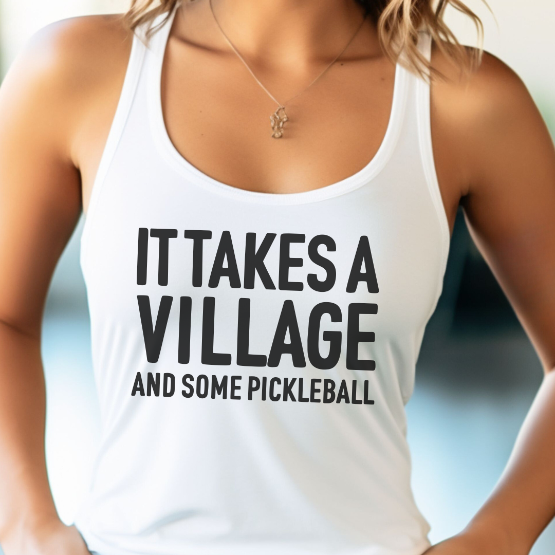 It Takes A Village And Some Pickleball Women's Racerback Tank