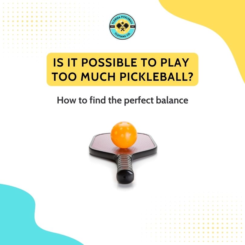 Are You Playing Too Much Pickleball?