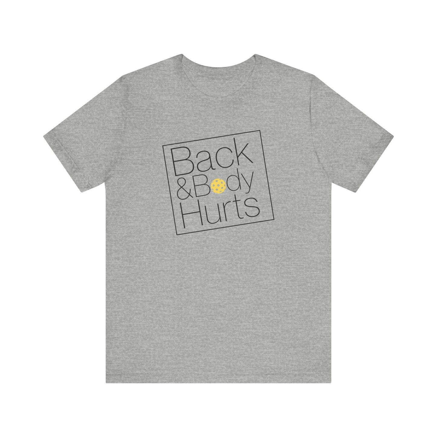 Back & Body Hurts Unisex Tee (Express Delivery)