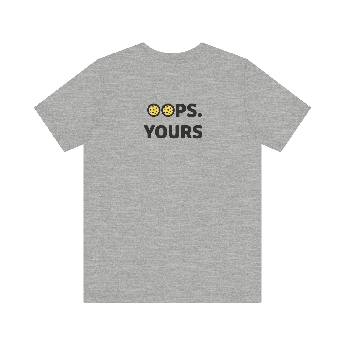 Got It! Oops. Yours Unisex Tee
