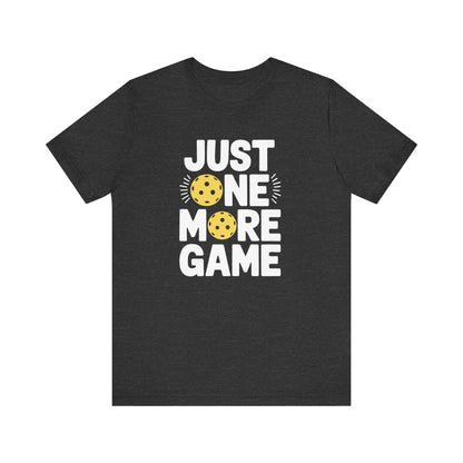 Just One More Game Pickleball Unisex Tee (Express Delivery)