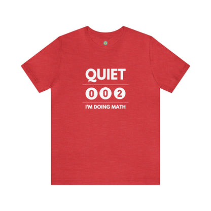 Quiet I'm Doing Math Unisex Tee