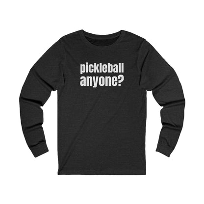 Pickleball Anyone? Unisex Long Sleeve Tee