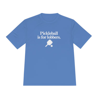 Pickleball Is For Lobbers Unisex Performance Tee