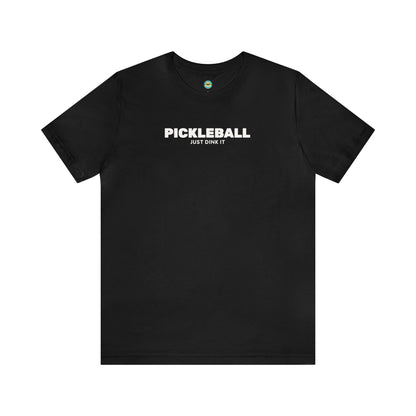 Pickleball Just Dink It Unisex Tee