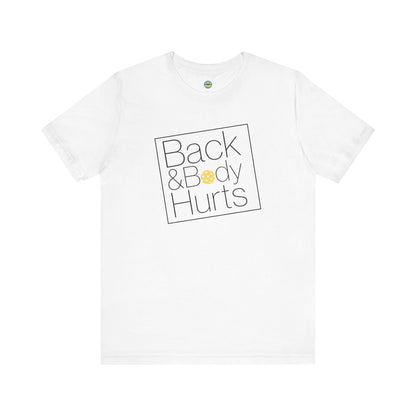 Back & Body Hurts Unisex Tee