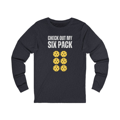 Check Out My Six Pack Unisex Long Sleeve Pickleball Tee