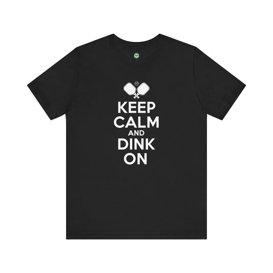 Keep Calm And Dink On Unisex Tee