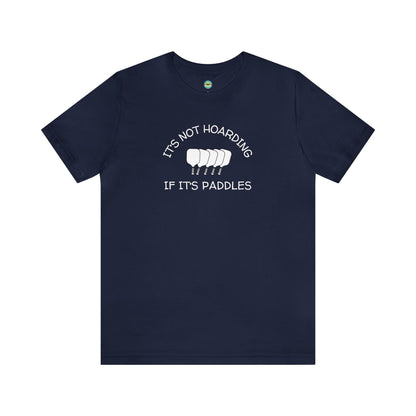 It's Not Hoarding If It's Paddles v2 Unisex Tee