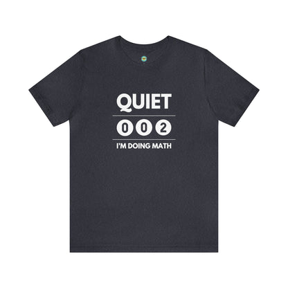 Quiet I'm Doing Math Unisex Tee