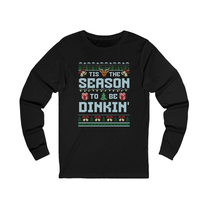 Tis The Season To Be Dinkin' Unisex Long Sleeve Tee