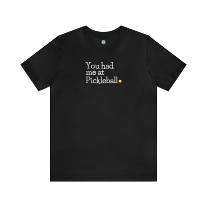 You Had Me at Pickleball Unisex Tee