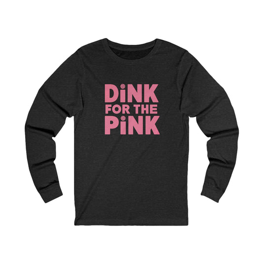 Dink For The Pink Unisex Long Sleeve Tee