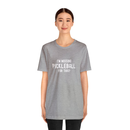 I'm Missing Pickleball For This? v1 Unisex Tee