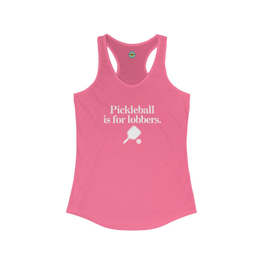 Pickleball Is For Lobbers Women's Racerback Tank