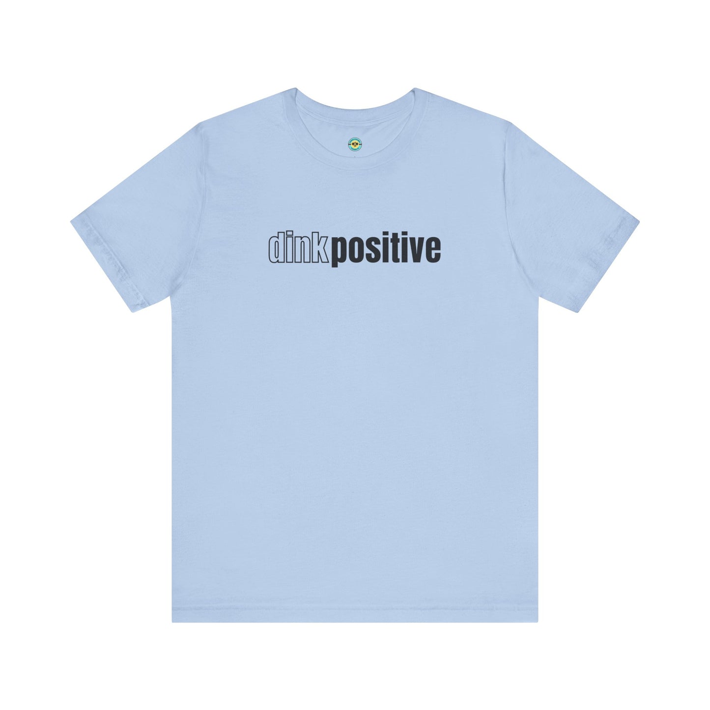 Dink Positive Unisex Tee