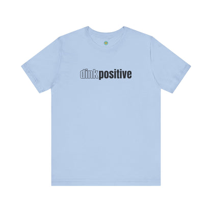 Dink Positive Unisex Tee