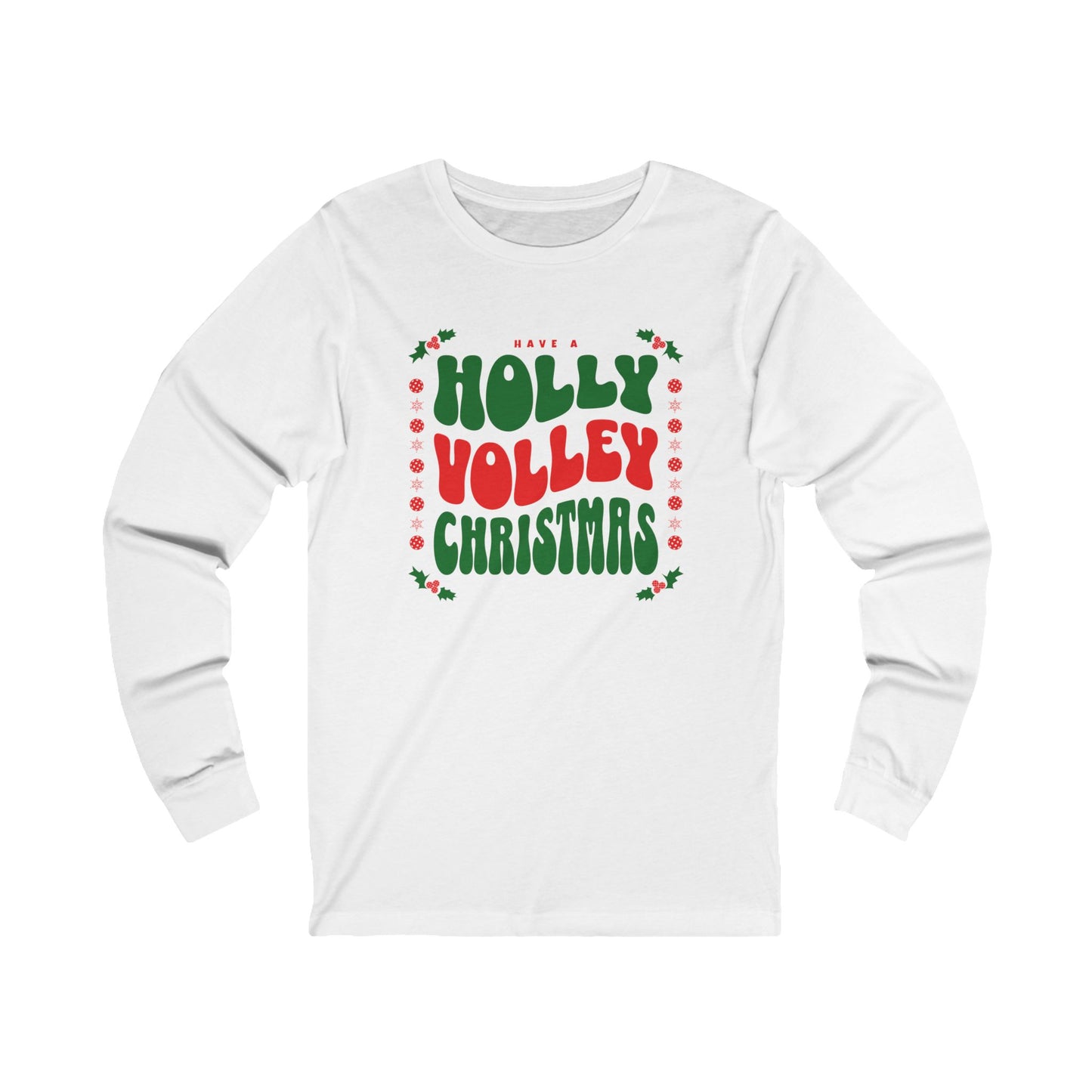 Have A Holly Volley Christmas Unisex Long Sleeve Tee