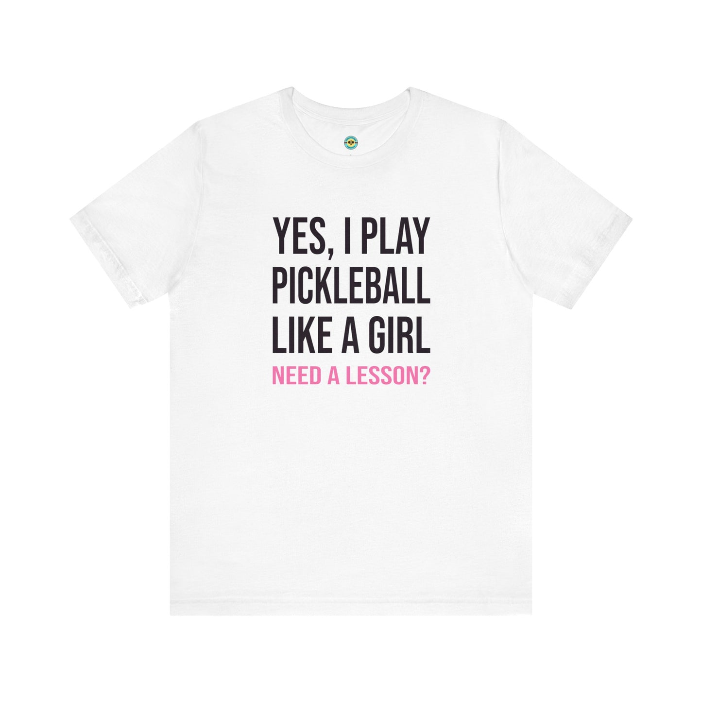 Yes, I Play Pickleball Like A Girl Unisex Tee