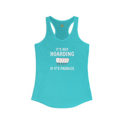 It's Not Hoarding If It's Paddles Racerback Tank