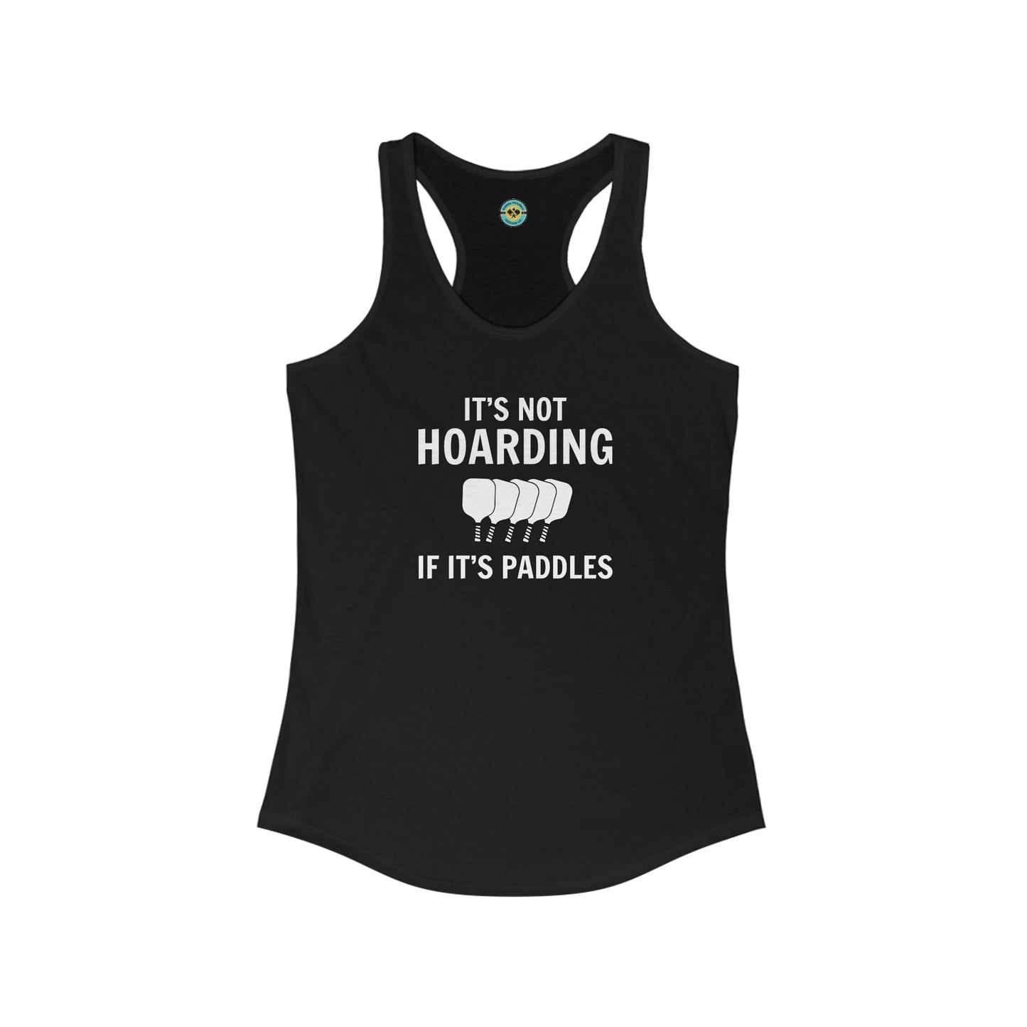 It's Not Hoarding If It's Paddles Racerback Tank