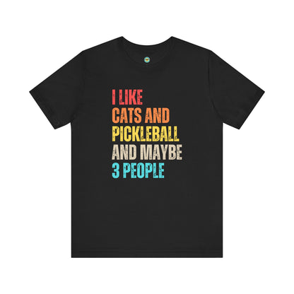 I Like Cats And Pickleball And Maybe 3 People Unisex Tee