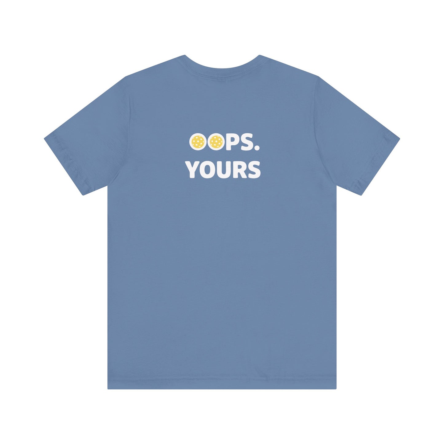 Got It! Oops. Yours Unisex Tee